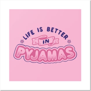 Life Is Better In Pyjamas Posters and Art